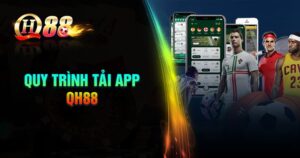 Các bước tải App QH88 về điện thoại Android và IOS