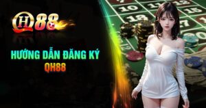 Hướng dẫn đăng ký QH88