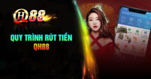 Quy trình thực hiện rút tiền QH88 đơn giản cho người mới